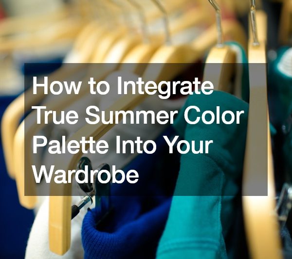 How to Integrate True Summer Color Palette Into Your Wardrobe