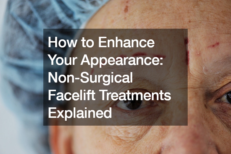 How to Enhance Your Appearance Non-Surgical Facelift Treatments Explained