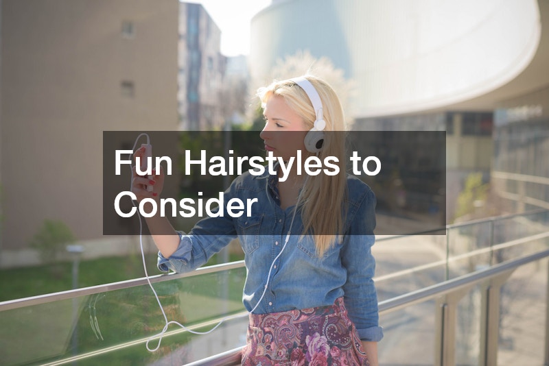 Fun Hairstyles to Consider